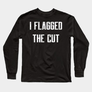 I flagged the cut Long Sleeve T-Shirt